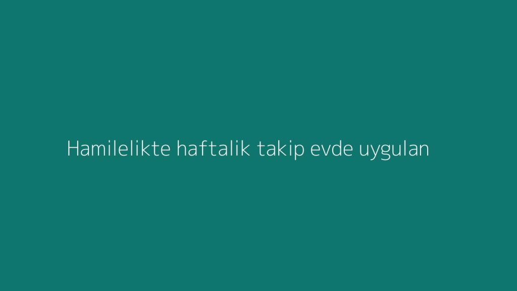 Hamilelikte haftalik takip: evde uygulanabilir teknikler - Ilk 1 ay